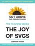 The Joy of SVGs CUT ABOVE. pre training series. svg design Course. Jennifer Maker. CUT ABOVE SVG Design Course by Jennifer Maker