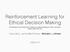 Reinforcement Learning for Ethical Decision Making