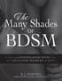The. Many Shades OF BDSM. A Safe and SCINTILLATING ENTRY Into the ESCALATING PLEASURE of BDSM