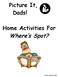 Picture It, Dads! Home Activities For. Where s Spot?