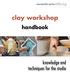 ceramic artsdaily.org clay workshop handbook knowledge and techniques for the studio