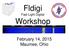 Fldigi Fast Light Digital. Workshop. February 14, 2015 Maumee, Ohio