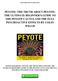 PEYOTE: THE TRUTH ABOUT PEYOTE: THE ULTIMATE BEGINNER'S GUIDE TO THE PEYOTE CACTUS AND THE FULL PSYCHOACTIVE EFFECTS BY COLIN WILLIS