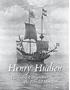 Henry Hudson. The Failed Entrepreneur who Founded New York