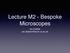 Lecture M2 - Bespoke Microscopes. Ian Dobbie