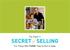 Zig Ziglar s SECRET SELLING. For Those Who THINK They re Not in Sales