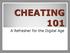 CHEATING 101. A Refresher for the Digital Age