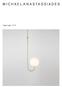 Single Angle, 2013 Satin brass or satin nickel-plated brass Mouth blown opaline sphere Pendant rod length to order
