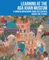 Learning at the Aga Khan Museum. A Curriculum Resource Guide for Teachers Grades One to Eight