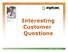 Interesting Customer Questions