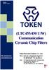(LTC455/450 U/W) Communication Ceramic Chip Filters. Token Electronics Industry Co., Ltd. Version: January 12, Web: