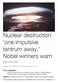 Nuclear destruction 'one impulsive tantrum away,' Nobel winners warn