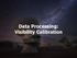 Data Processing: Visibility Calibration