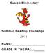 Susick Elementary. Summer Reading Challenge 2011 NAME: GRADE IN THE FALL: