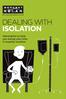 DEALING WITH ISOLATION. Information to help you during your time in hospital isolation