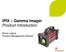 ipix Gamma Imager Product Introduction Steve Laskos Product Management Director