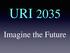 URI Imagine the Future
