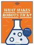WHAT MAKES ROBOTS TICK?
