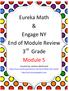 Eureka Math & Engage NY End of Module Review 3 rd Grade Module 5
