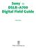 Sony. α DSLR A700 Digital Field Guide. Alan Hess