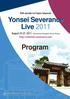 Program. August 25-27, 2011 Severance Hospital, Seoul, Korea   Multi-specialty Live Surgery Symposium.