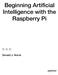 Beginning Artificial Intelligence with the Raspberry Pi