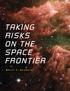 TAKING RISKS ON THE SPACE FRONTIER