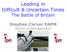 Leading in Difficult & Uncertain Times The Battle of Britain. Stephen Carver FAPM School of Management Cranfield University