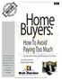 Home Buyers: How To Avoid Paying Too Much. A Simple Guide To Help Avoid Overpaying For Your Home. A Special Report Prepared By Realtor Bob Harder