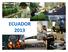 ECUADOR. Total 283,520 a km 2 water 5% Total 14,483,499 Density 58.95/km 2. Total US$ billion Per capita US$ $5,310