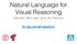 Natural Language for Visual Reasoning