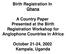 Birth Registration In Ghana. A Country Paper Presented at the Birth Registration Workshop for Anglophone Countries in Africa