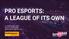 PRO ESPORTS: A LEAGUE OF ITS OWN. JULIANA KORANTENG Editor-in-Chief/Founder MediaTainment Finance (UK)