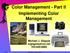 Color Management - Part II Implementing Color Management Michael J. Glagola