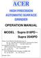 ACER HIGH PRECISION AUTOMATIC SURFACE GRINDER OPERATION MANUAL. MODEL:Supra 818PD~ Supra 2040PD