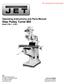 Operating Instructions and Parts Manual Step Pulley Turret Mill Model JTM-1, JTM-2. Model JTM-1 shown