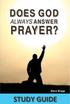 DOES GOD ALWAYS ANSWER P RAYE R? Steve Briggs STUDY GUIDE