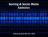 Gaming & Social Media Addiction. Nathan Driskell: MA LPC-S NCC