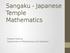 Sangaku - Japanese Temple Mathematics. Rosalie Hosking Department of Mathematics and Statistics