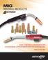 MIG WELDING PRODUCTS GUNS, TORCHES & CONVERSION KITS CONSUMABLES & REPLACEMENT PARTS FOR MOST BRANDS. Made In the USA