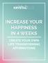 INCREASE YOUR HAPPINESS IN 4 WEEKS CREATE YOUR OWN LIFE TRANSFORMING AFFIRMATIONS
