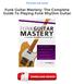 Funk Guitar Mastery: The Complete Guide To Playing Funk Rhythm Guitar PDF