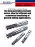 The new generation end mill series. Ideal for efficient and economical machining of general milling applications.
