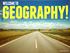 WELCOME TO. geography!