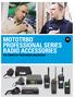 MOTOTRBO PROfessiOnal series RadiO accessories THe POWeR Of YOUR RadiO UnleasHed