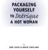 packaging yourself to Intrigue a hot woman