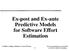 Ex-post and Ex-ante Predictive Models for Software Effort Estimation