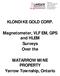 KLONDIKE GOLD CORP. Magnetometer, VLF EM, GPS and HLEM Surveys Over the. MATARROW MINE PROPERTY Yarrow Township, Ontario