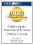 Celebrating the Past, Present & Future October 2-3, 2014