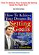 How To Achieve Your Dreams By Setting Goals The Right Way By Clifford Mee